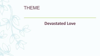 THEME
Devastated Love
 