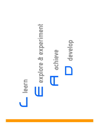 L   learn

    E   explore & experiment

        A   achieve
            D   develop
 