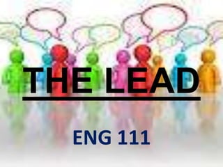 THE LEAD
  ENG 111
 