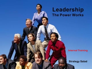 Leadership
The Power Works
Internal Training
Strategy Salad
 