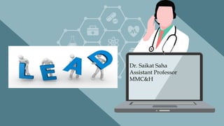 Dr. Saikat Saha
Assistant Professor
MMC&H
 