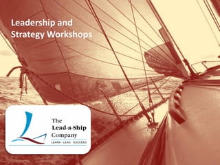 Leadership and
Strategy Workshops
 