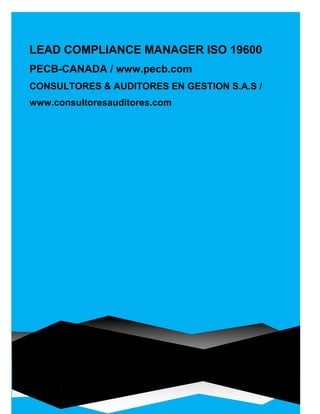 LEAD COMPLIANCE MANAGER ISO 19600
PECB-CANADA / www.pecb.com
CONSULTORES & AUDITORES EN GESTION S.A.S /
www.consultoresauditores.com
 