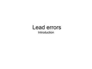 Lead errors Introduction 