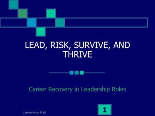 LEAD, RISK, SURVIVE, AND THRIVE Career Recovery in Leadership Roles 