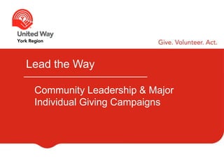 Lead the Way
Community Leadership & Major
Individual Giving Campaigns
 