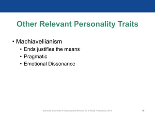 Other Relevant Personality Traits
• Machiavellianism
• Ends justifies the means
• Pragmatic
• Emotional Dissonance
Scandura, Essentials of Organizational Behavior 2e. © SAGE Publications, 2019. 19
 