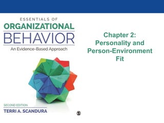 Chapter 2:
Personality and
Person-Environment
Fit
 