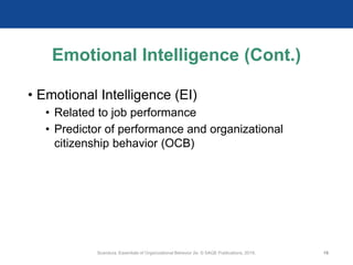 Emotional Intelligence (Cont.)
• Emotional Intelligence (EI)
• Related to job performance
• Predictor of performance and organizational
citizenship behavior (OCB)
Scandura, Essentials of Organizational Behavior 2e. © SAGE Publications, 2019. 19
 