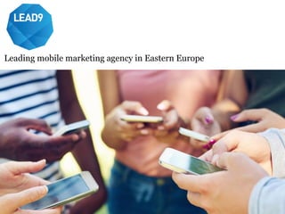 Leading mobile marketing agency in Eastern Europe
 