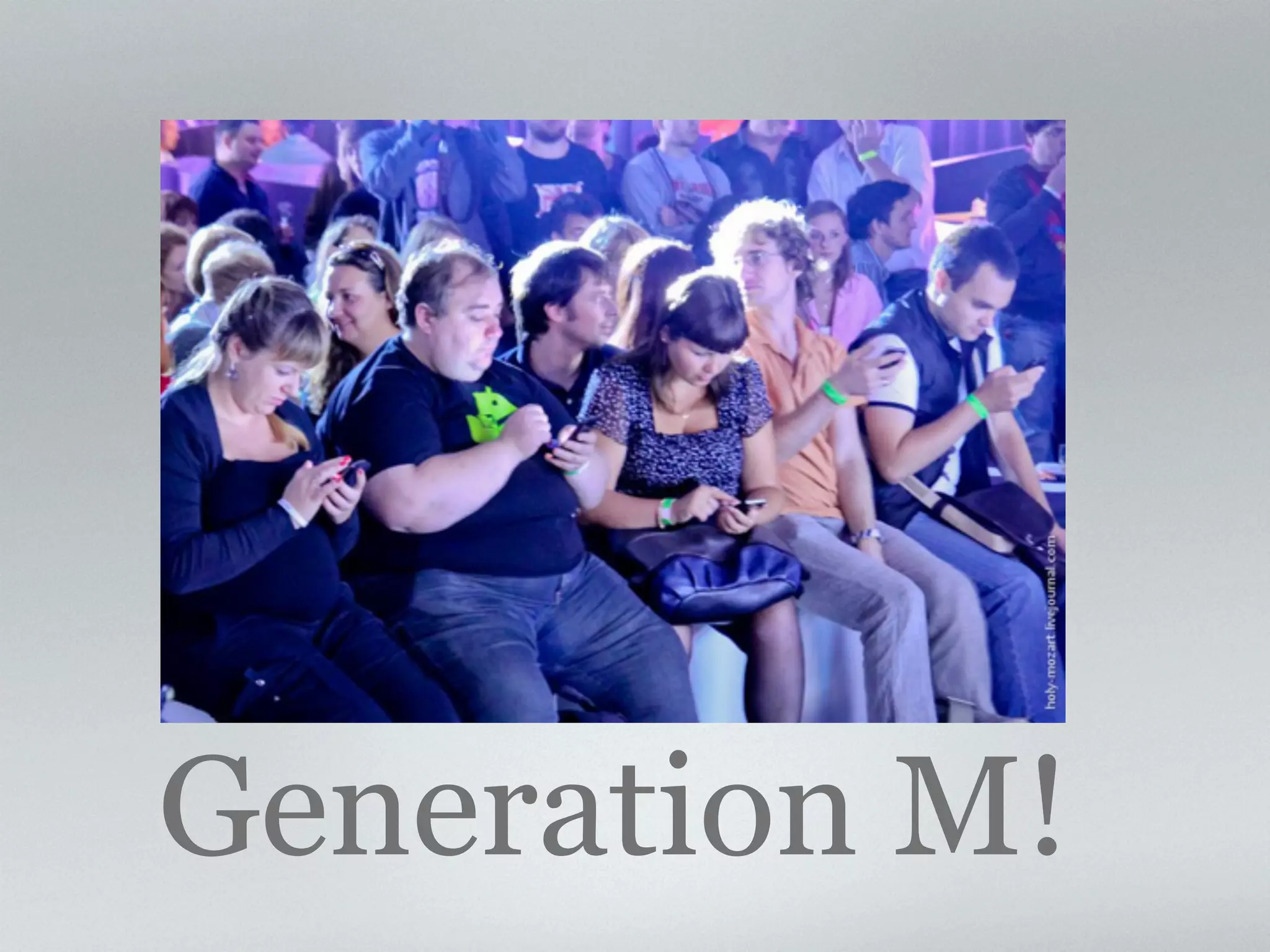 Generation M! 
 