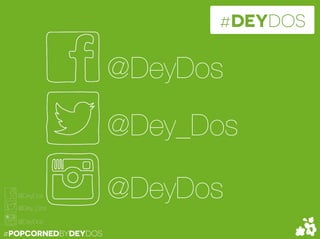 #POPCORNEDBYDEYDOS
@DeyDos
@Dey_Dos
@DeyDos
#DEYDOS
#POPCORNEDBYDEYDOS
 