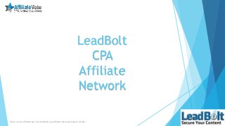 LeadBolt
CPA
Affiliate
Network
http://www.affiliatevote.com/leadbolt-cpa-affiliate-network-program-review/
 