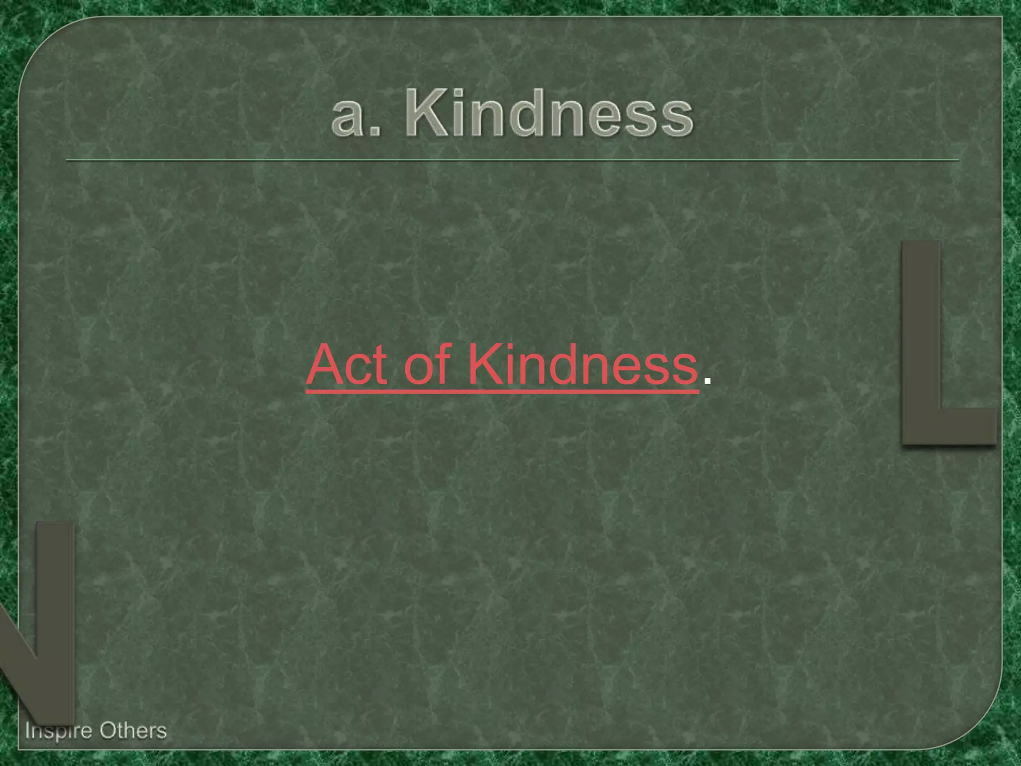 Act of Kindness.
 