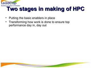 Two stages in making of HPC Putting the basic enablers in place Transforming how work is done to ensure top performance day in, day out 