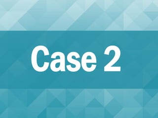 Case 2
 