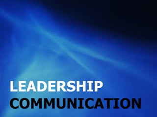 LEADERSHIP COMMUNICATION 