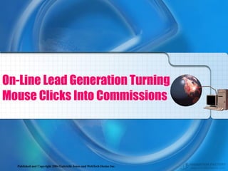On-Line Lead Generation Turning Mouse Clicks Into Commissions 