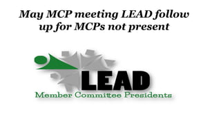 May MCP meeting LEAD follow
up for MCPs not present
 