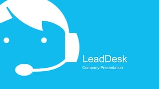 LeadDesk
Company Presentation
 