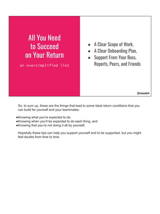 All You Need
to Succeed
on Your Return
an oversimplified list
● A Clear Scope of Work,
● A Clear Onboarding Plan,
● Suppor...