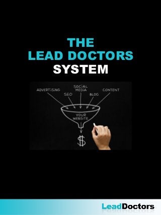 THE
LEAD DOCTORS
SYSTEM
 