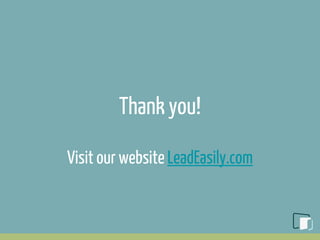 Thank you!
Visit our website LeadEasily.com
 