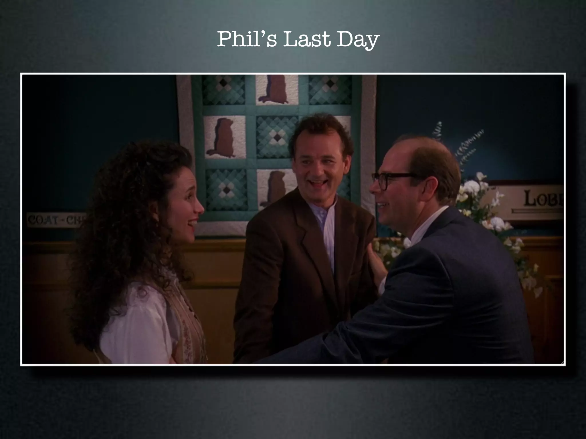 Phil’s Last Day
 