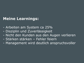 © doubleYUU | January 30, 2015 | 22
Meine Learnings:
- Arbeiten am System ca 25%
- Disziplin und Zuverlässigkeit
- Nicht den Kunden aus den Augen verlieren
- Stärken stärken – Fehler feiern
- Management wird deutlich anspruchsvoller
 