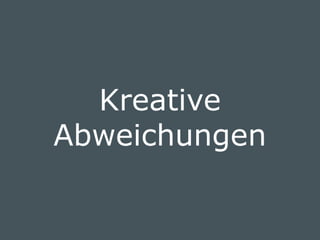 © doubleYUU | January 30, 2015 | 26
Kreative
Abweichungen
 