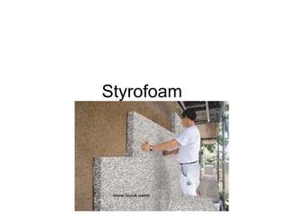 Styrofoam

 