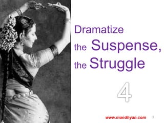 Dramatize
the Suspense,
the Struggle
16/02/2020 11www.mandhyan.com
 