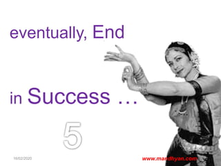eventually, End
in Success …
16/02/2020 12www.mandhyan.com
 