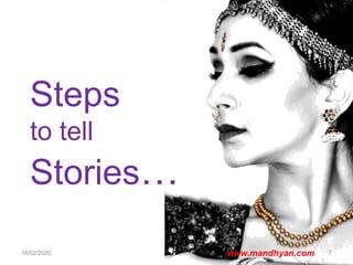 Steps
to tell
Stories…
16/02/2020 7www.mandhyan.com
 