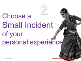 Choose a
Small Incident
of your
personal experience…
16/02/2020 9www.mandhyan.com
 