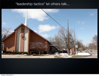 “leadership tactics” let others talk...




Tuesday, 8 November 11
 