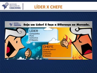 LÍDER X CHEFE
 
