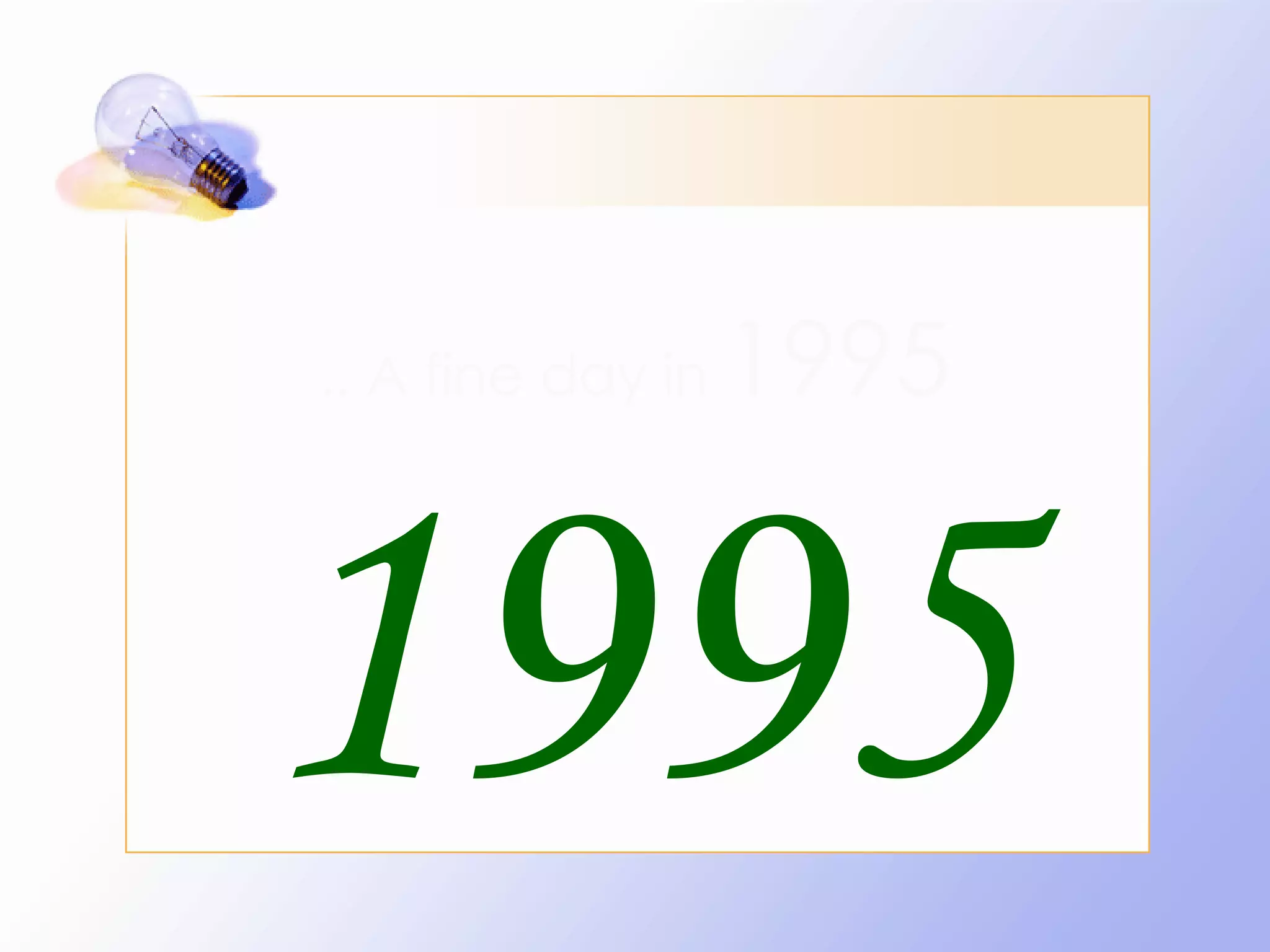 .. A fine day in   1995


1995
 