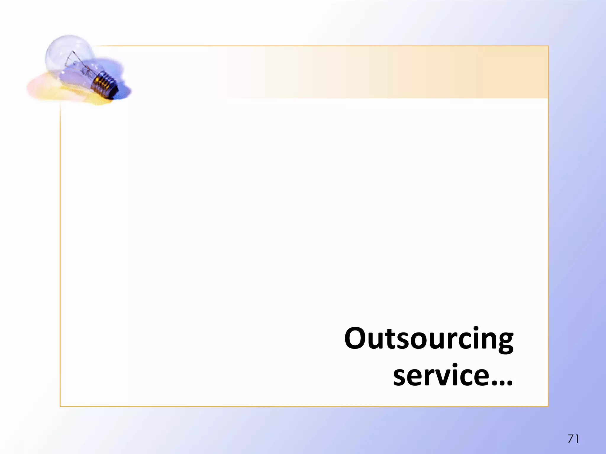 Outsourcing
   service…
              71
 