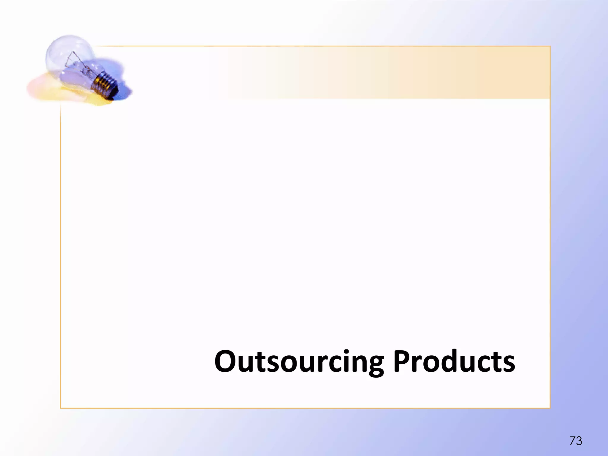 Outsourcing Products

                       73
 