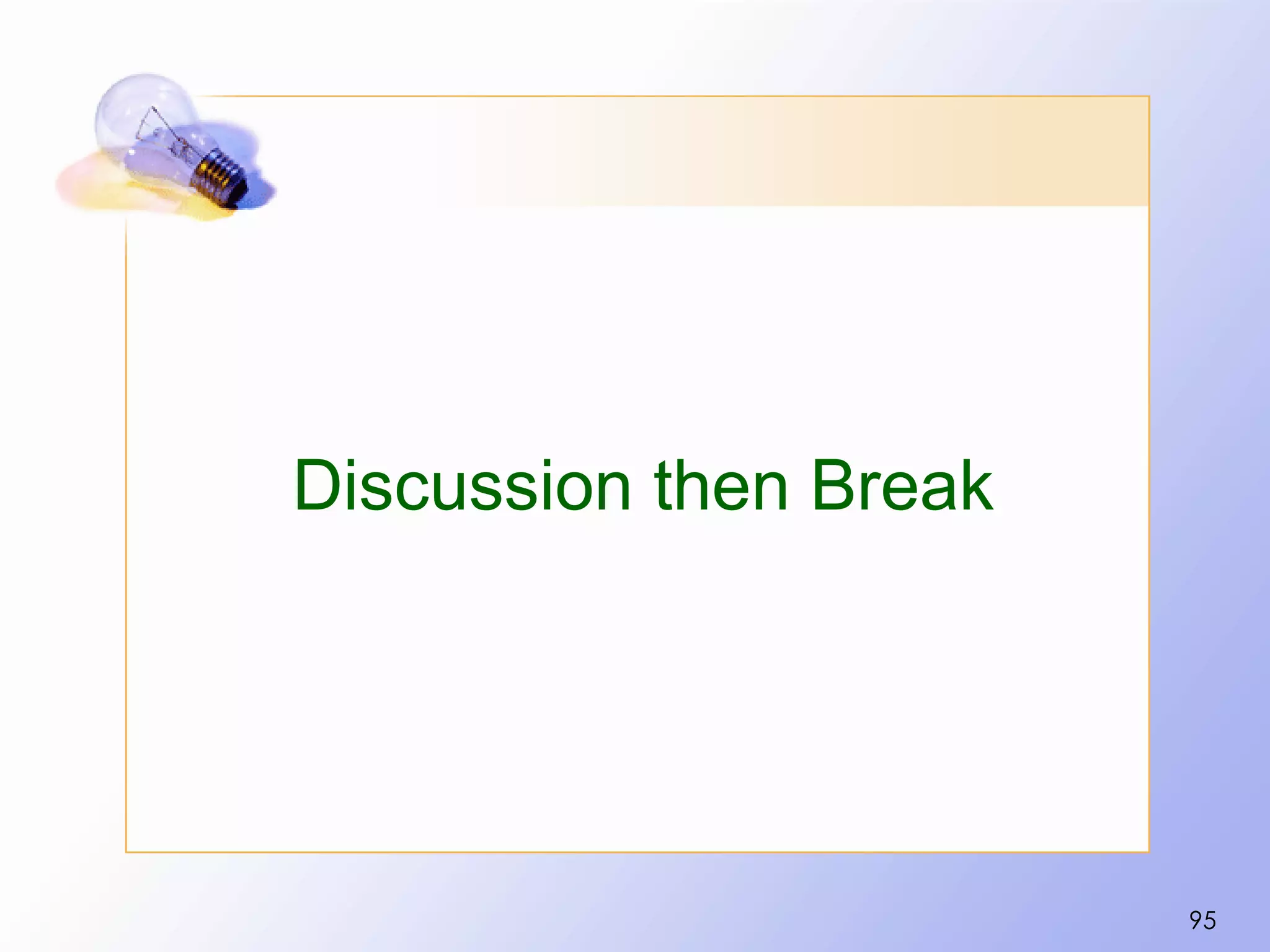 Discussion then Break




                        95
 