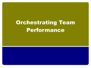 Orchestrating Team
   Performance
 