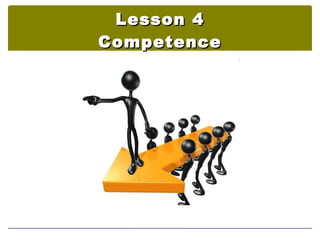 Lesson 4
Competence
 