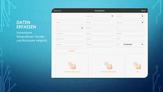 DATEN
ERFASSEN
Visitenkarte
fotografieren (Vorder-
und Rückseite möglich)
 