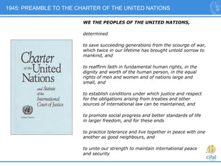 5
1945: PREAMBLE TO THE CHARTER OF THE UNITED NATIONS
WE THE PEOPLES OF THE UNITED NATIONS,
determined
to save succeeding ...