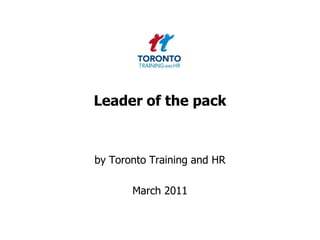 Leader of the pack by Toronto Training and HR  March 2011 