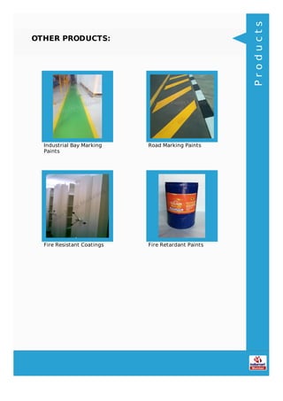 OTHER PRODUCTS:
Industrial Bay Marking
Paints
Road Marking Paints
Fire Resistant Coatings Fire Retardant Paints
Products
 