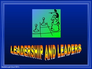 leaders.ppt (bus1301)
 