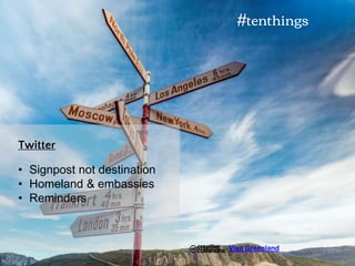 Twitter
• Signpost not destination
• Homeland & embassies
• Reminders
#tenthings
Visit Greenland
 