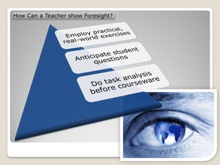 How Can a Teacher show Foresight?
 